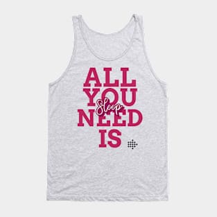 All you need is sleep Tank Top